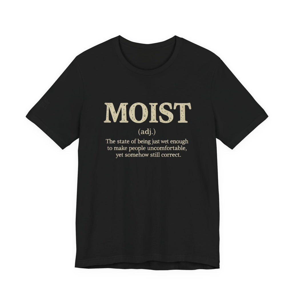 Moist Always The Way To Describe Food T-Shirt