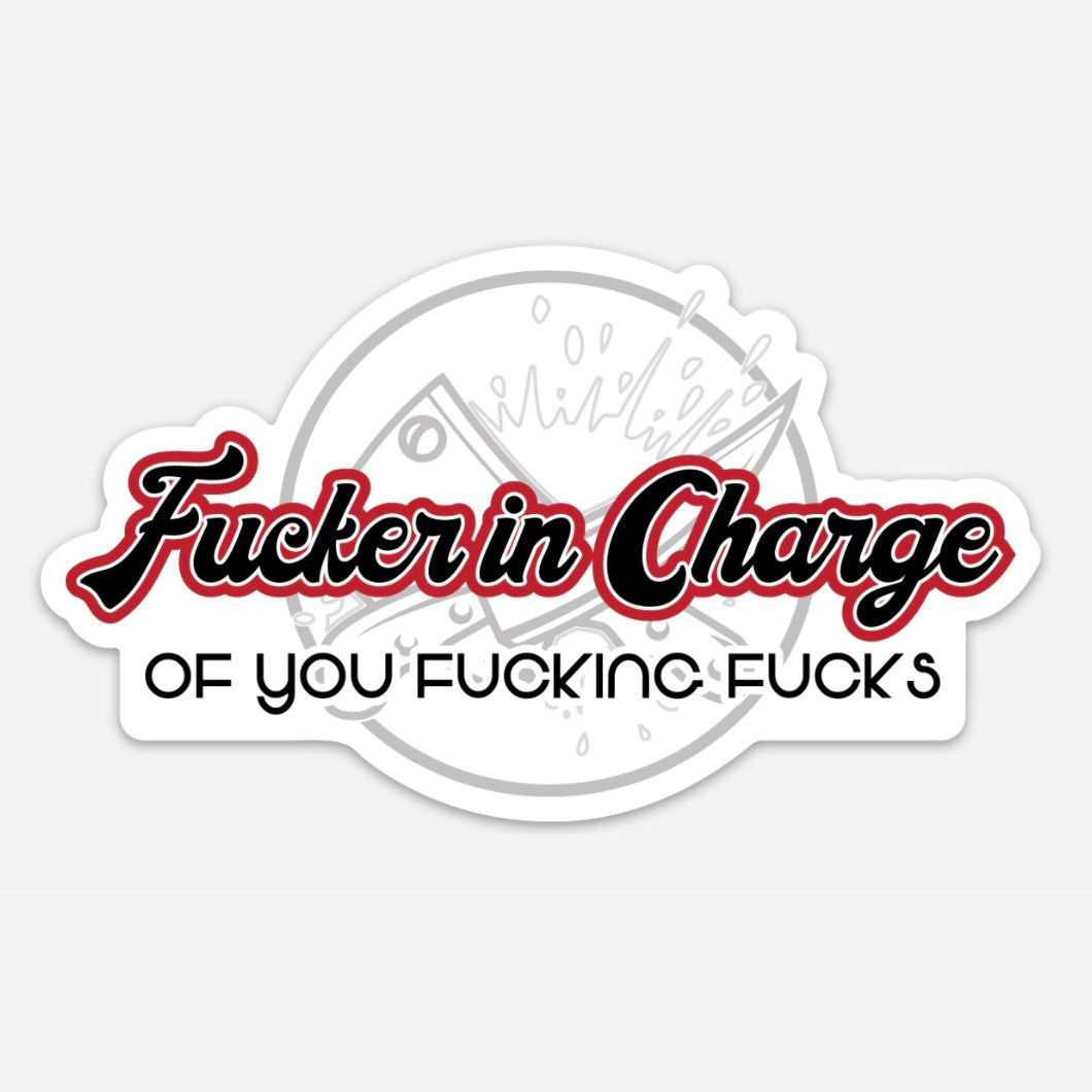 Fucker in Charge Sticker Cleaverandblade.com