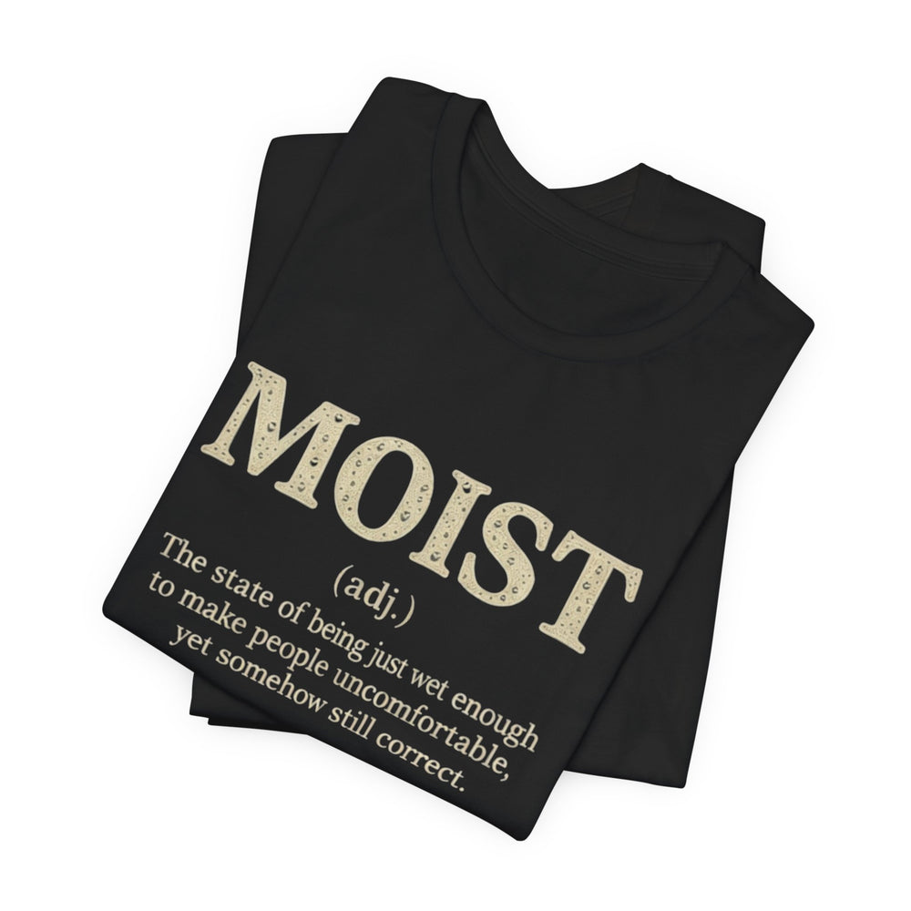 Moist Always The Way To Describe Food T-Shirt