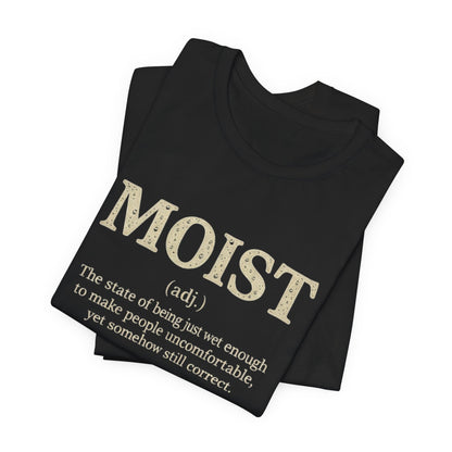 Moist Always The Way To Describe Food T-Shirt