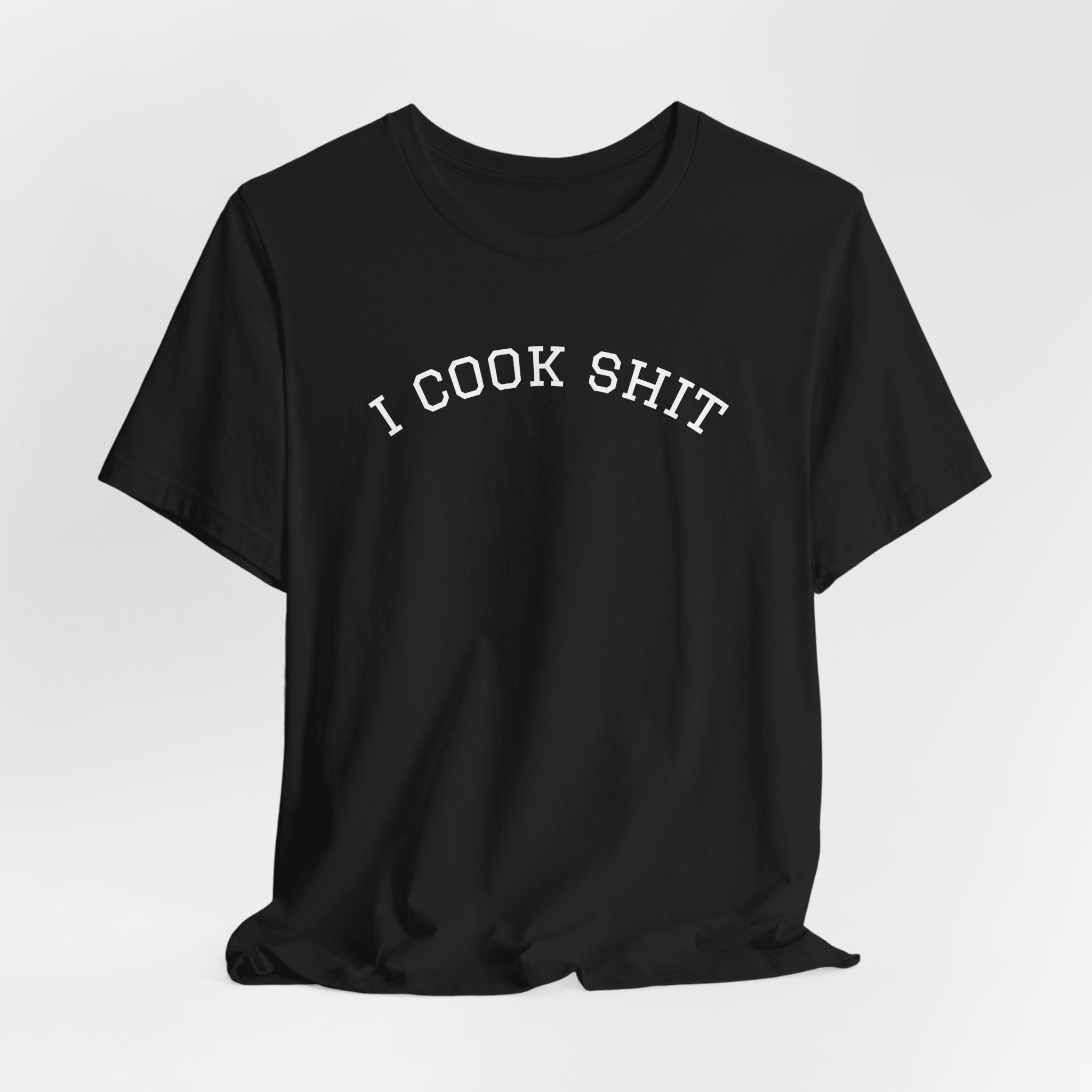 I Cook Shit T-Shirt — Chef Cooking Tee