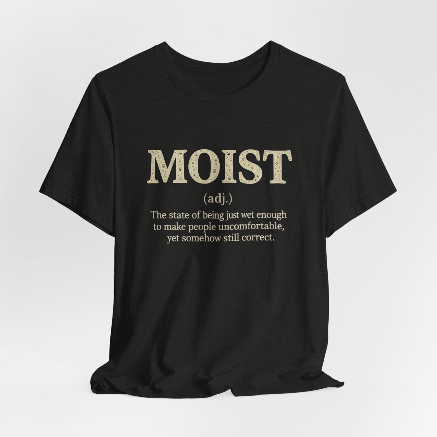 Moist Always The Way To Describe Food T-Shirt