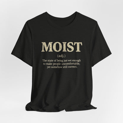 Moist Always The Way To Describe Food T-Shirt