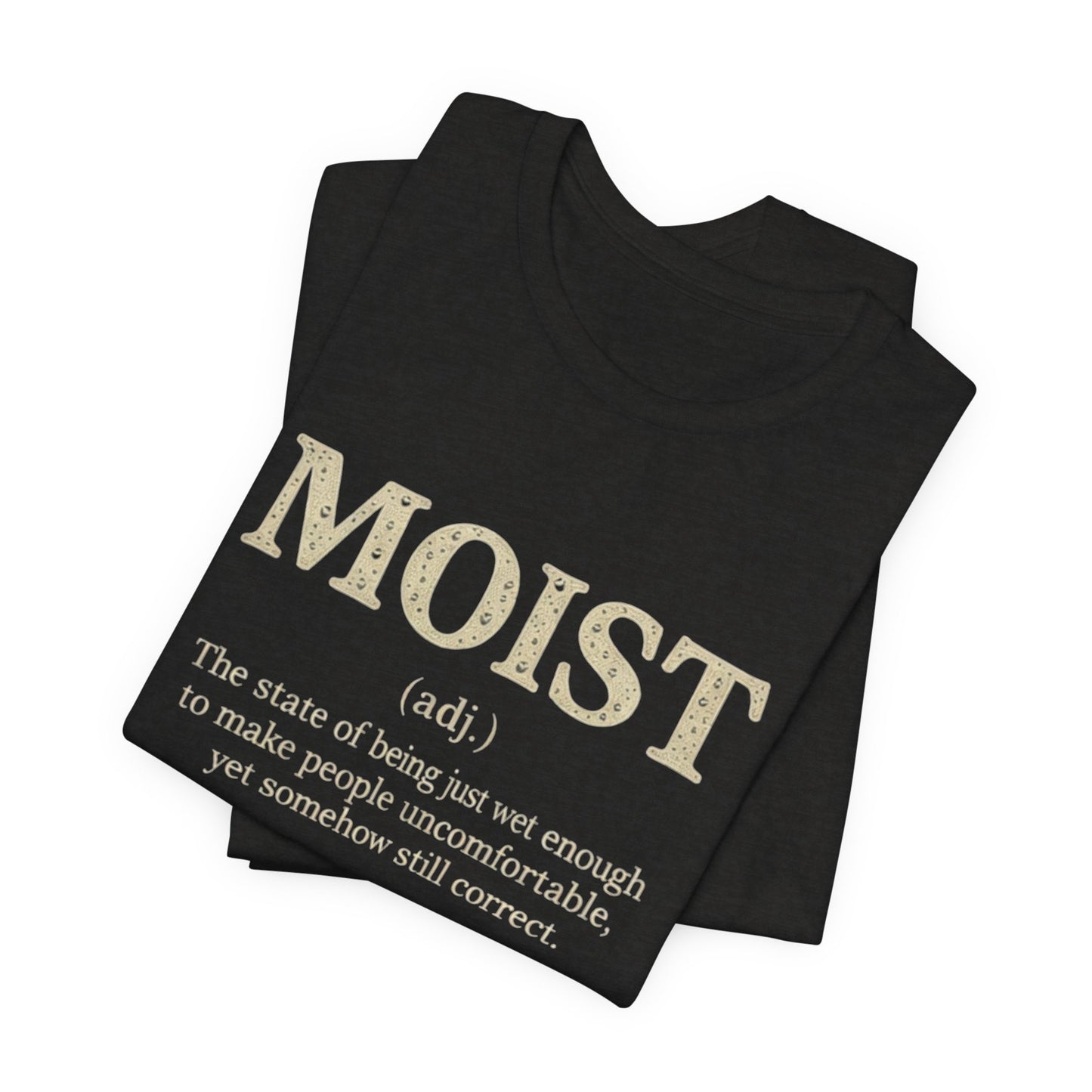 Moist Always The Way To Describe Food T-Shirt