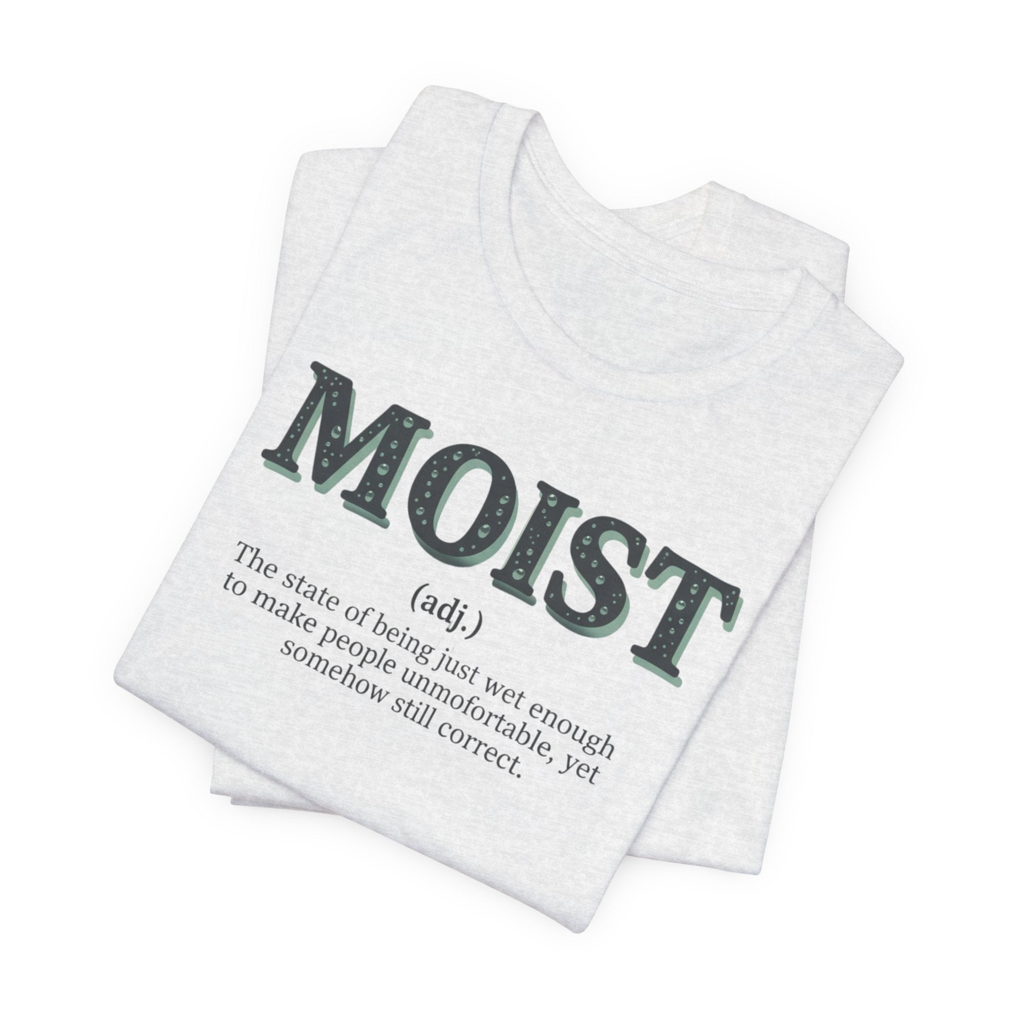 Moist Always The Way To Describe Food T-Shirt