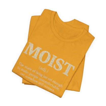 Moist Always The Way To Describe Food T-Shirt