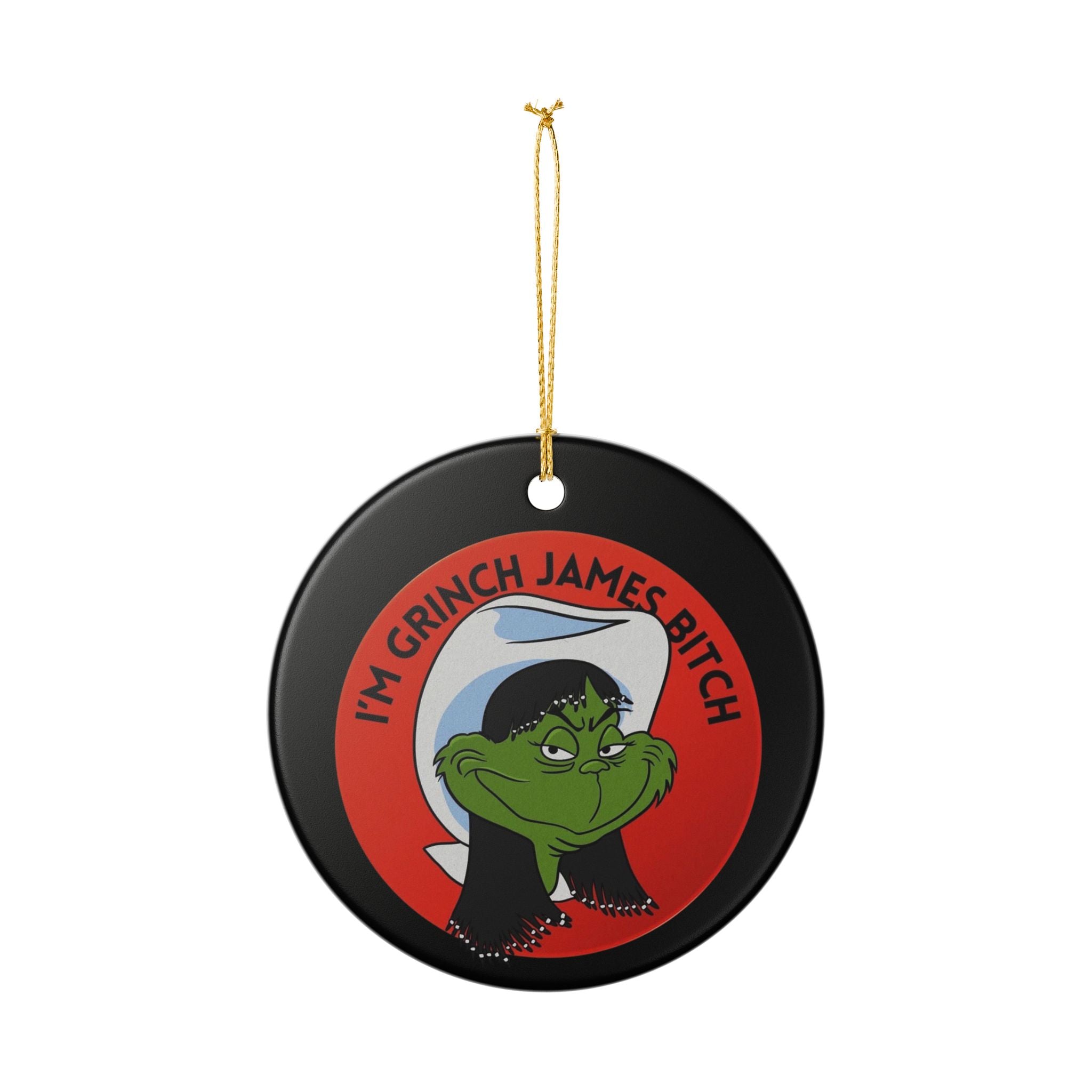 Ceramic Ornament — “I’m Grinch James Bitch” Holiday Decoration
