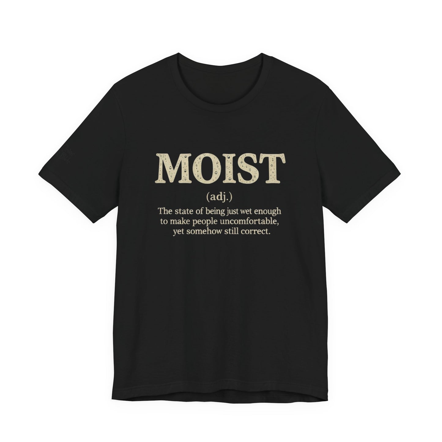 Moist Always The Way To Describe Food T-Shirt