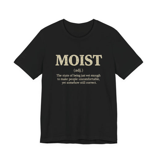Moist Always The Way To Describe Food T-Shirt