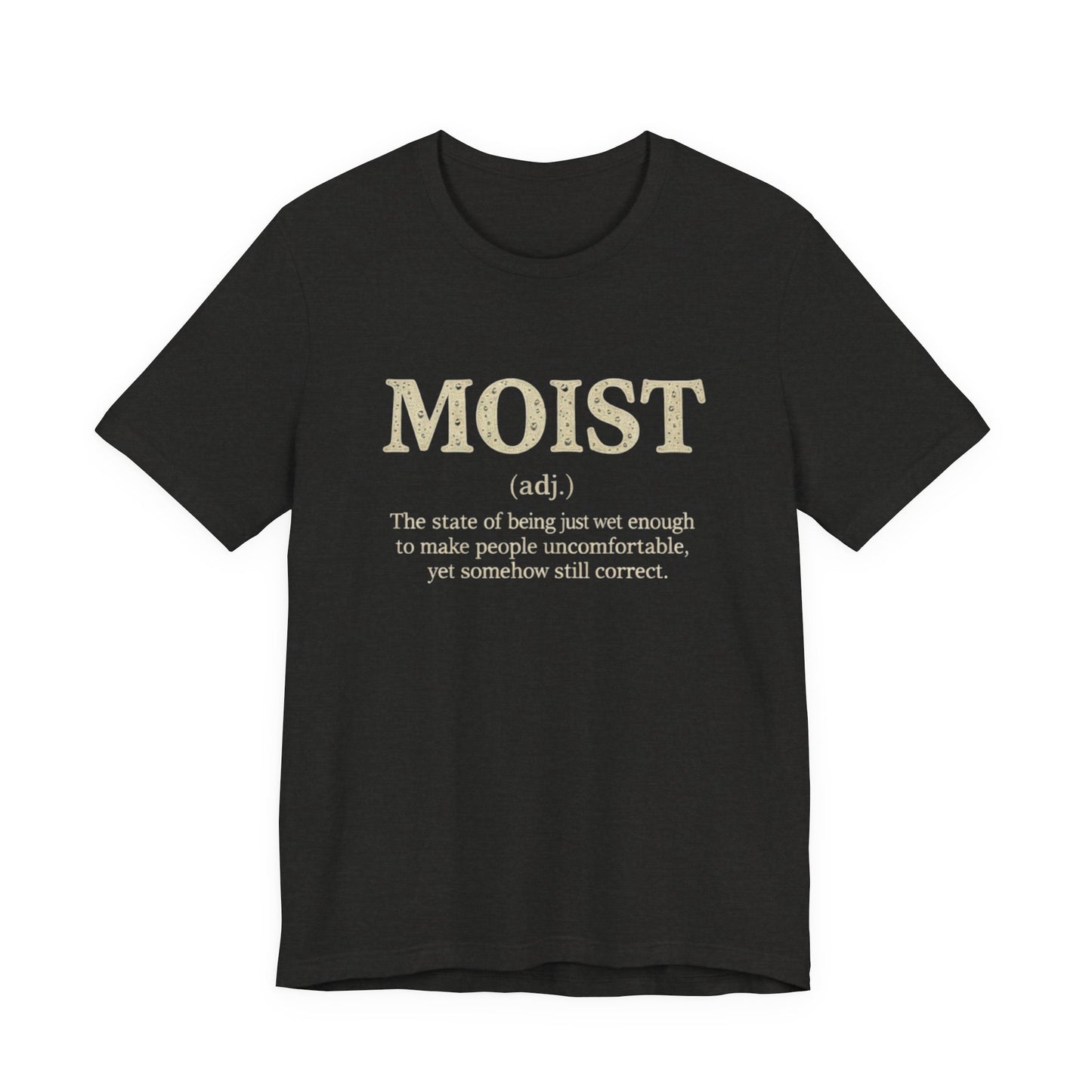 Moist Always The Way To Describe Food T-Shirt