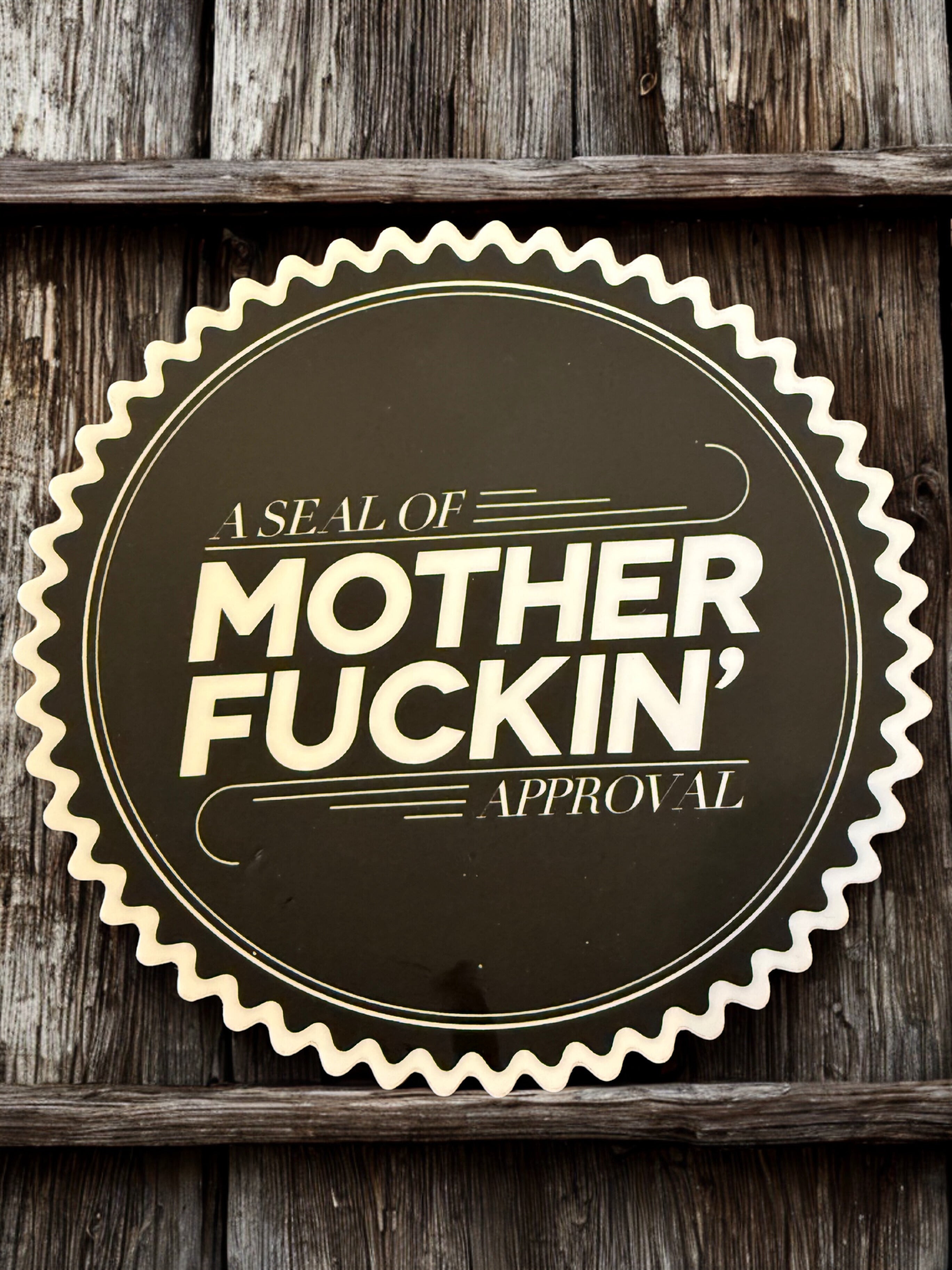 Seal of Mother Fin’ Approval™*
💥Official. Unapologetic. Certified badassery.💥 7” Sticker