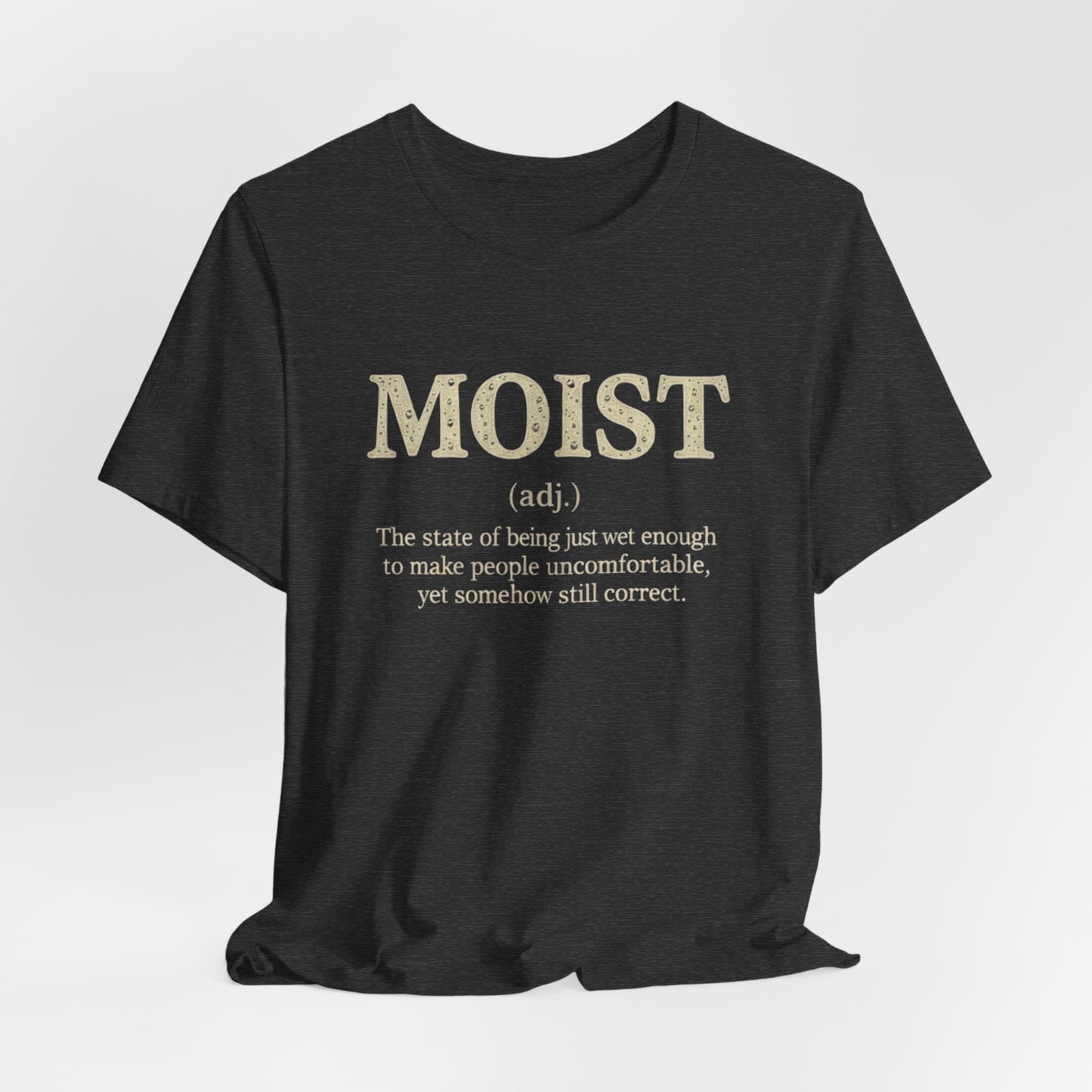 Moist Always The Way To Describe Food T-Shirt