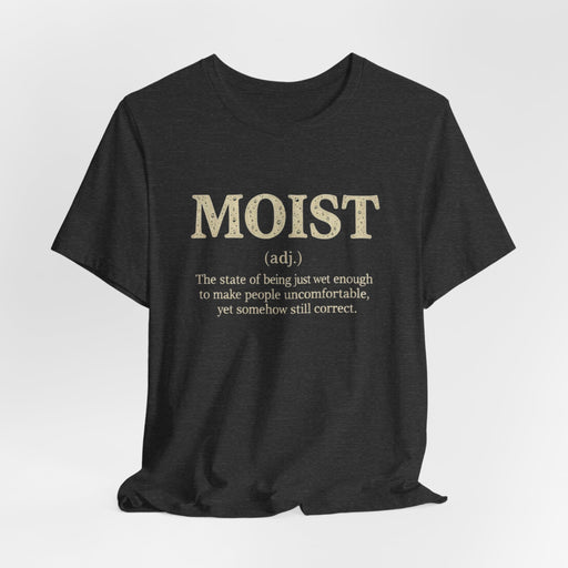 Moist Always The Way To Describe Food T-Shirt