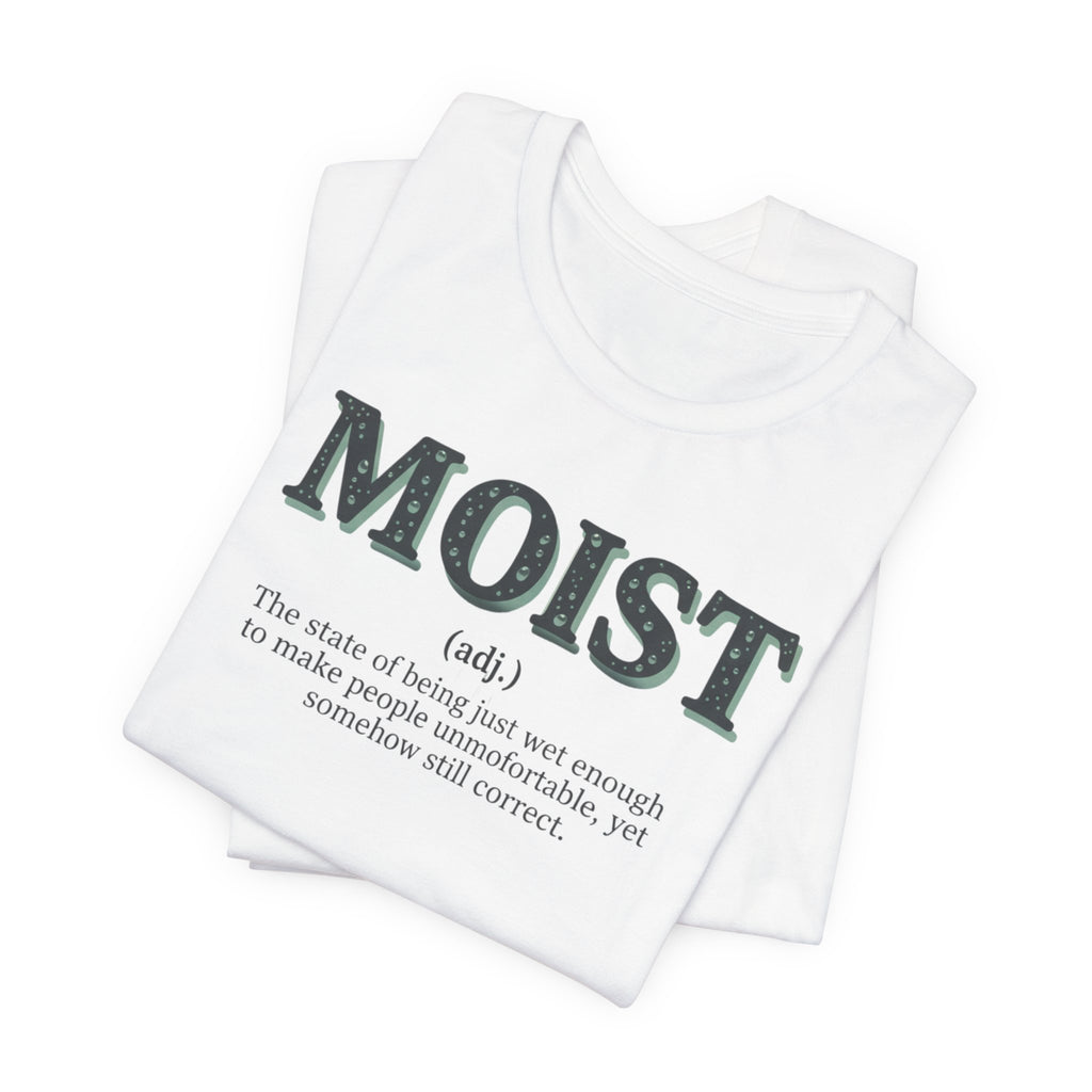 Moist Always The Way To Describe Food T-Shirt