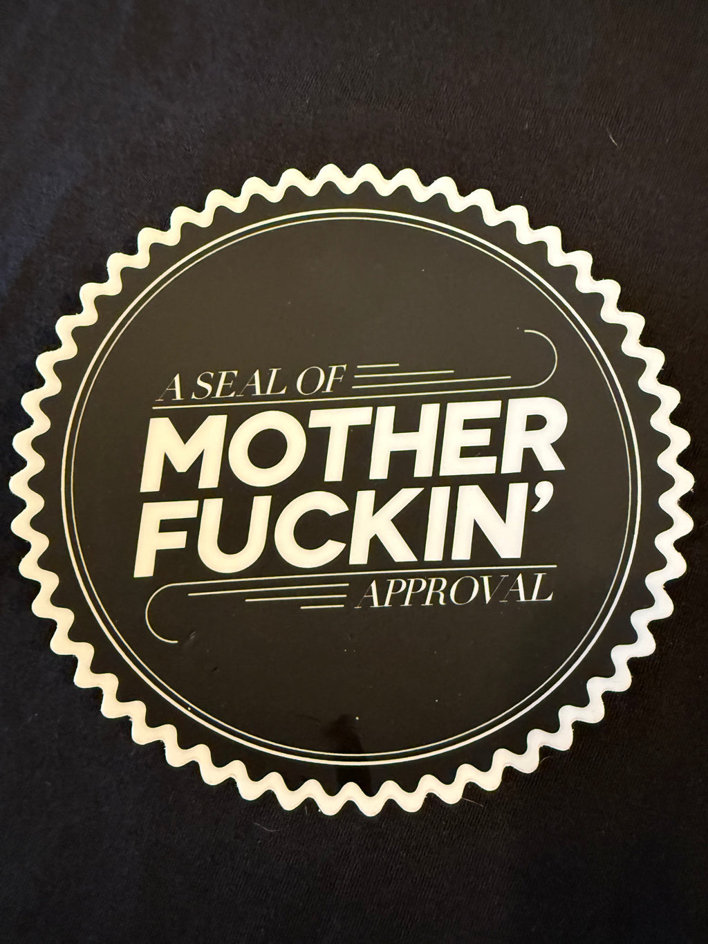 Seal of Mother Fin’ Approval™*
💥Official. Unapologetic. Certified badassery.💥 7” Sticker