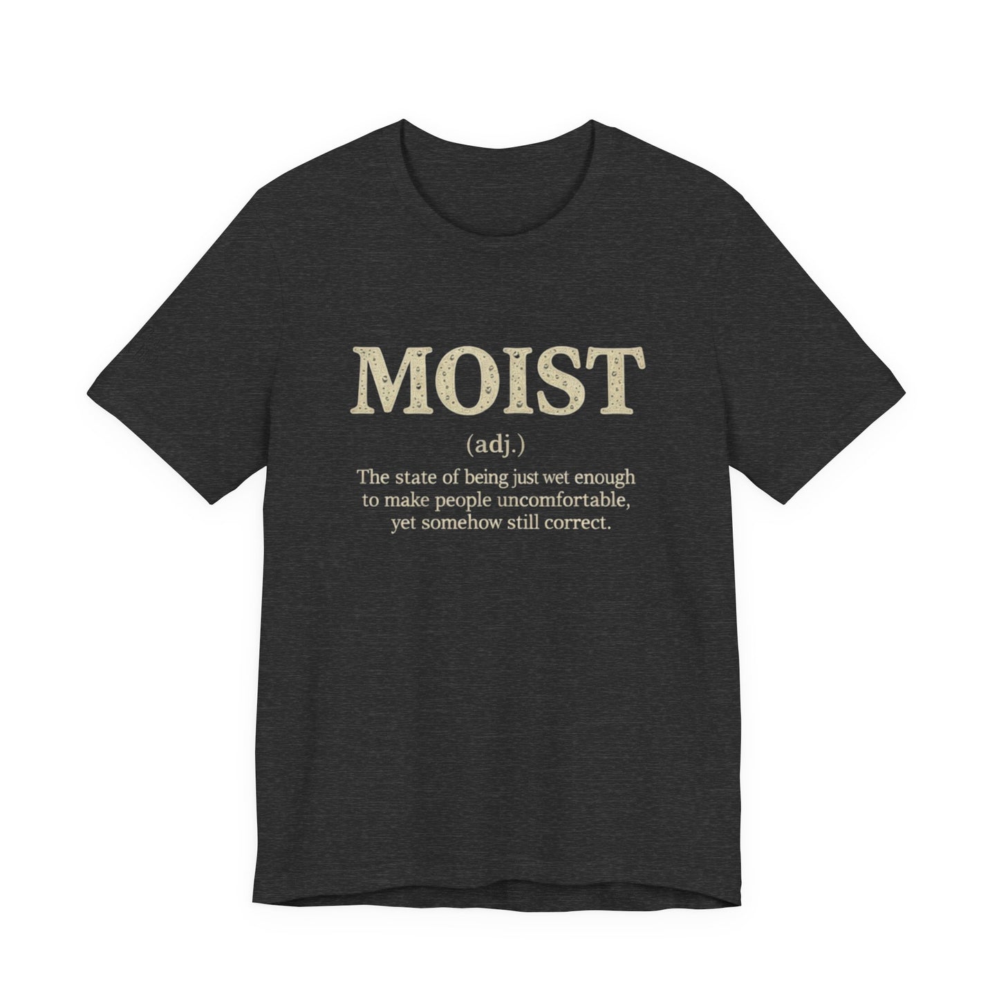 Moist Always The Way To Describe Food T-Shirt