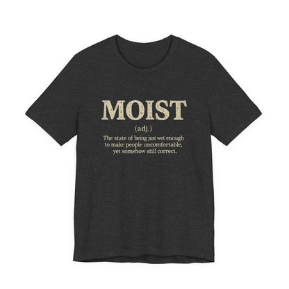 Moist Always The Way To Describe Food T-Shirt